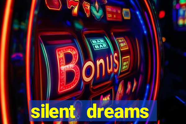 silent dreams reclame aqui